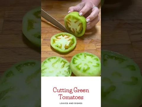 Cutting Green Tomatoes!